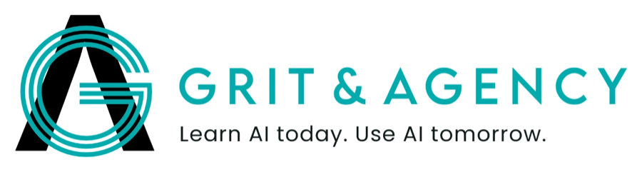 Grit & Agency. Learn AI today. Use AI tomorrow.